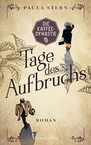 Die Kaffeedynastie - Tage des Aufbruchs Roman