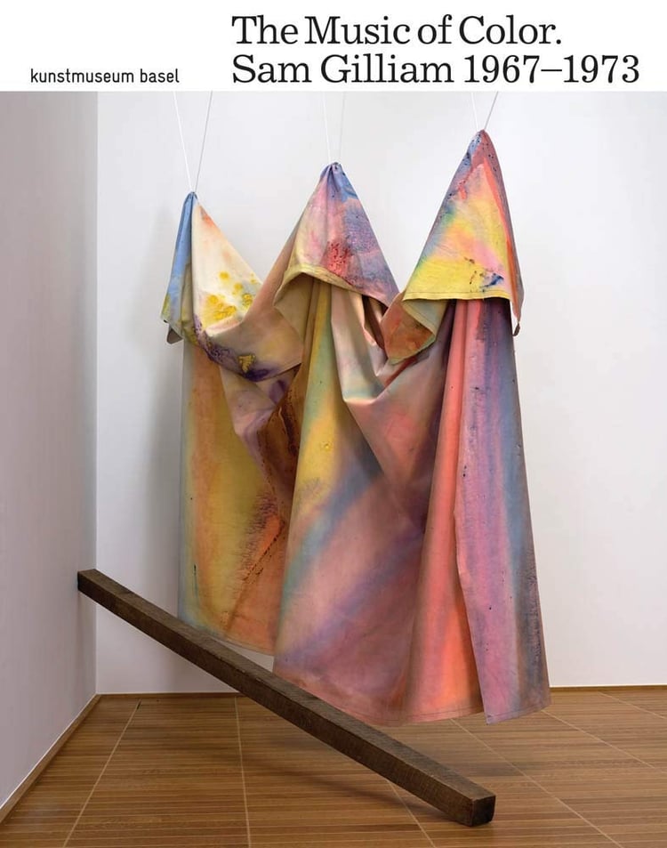 The Music of Color. Sam Gilliam 1967-1973 Katalog Zur Ausstellung Im Kunstmuseum Basel, June 9-September 30, 2018
