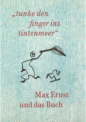 Max Ernst und das Buch "tunke den finger ins tintenmeer"