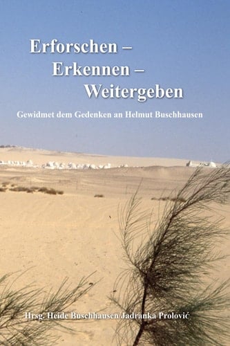 Erforschen – Erkennen – Weitergeben Gewidmet dem Gedenken an Helmut Buschhausen