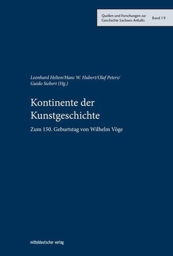 Kontinente der Kunstgeschichte der Kunsthistoriker Wilhelm Vöge (1868-1952)