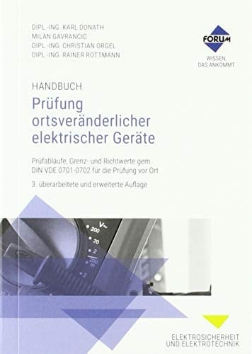 Handbuch Prüfung ortsveränderlicher elektrischer Geräte Prüfabläufe, Grenz- und Richtwerte gem. DIN VDE 0701-0702 für die Prüfung vor Ort