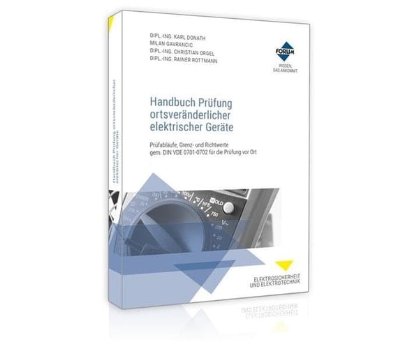 Handbuch Prüfung ortsveränderlicher elektrischer Geräte Prüfabläufe, Grenz- und Richtwerte gem. DIN VDE 0701 und 0702 für die Prüfung vor Ort
