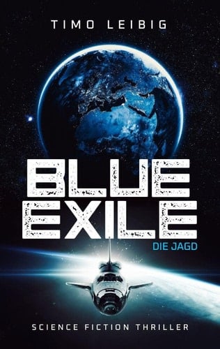 Blue Exile: Die Jagd Science Fiction Thriller