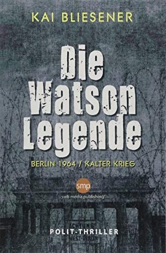 Die Watson-Legende ein Carl-Janson-Thriller/ Kai Bliesener