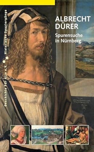 Albrecht Dürer Spurensuche in Nürnberg