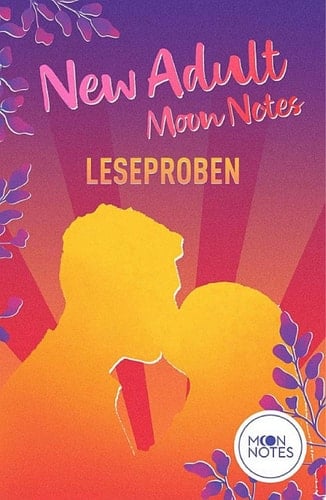 New Adult Moon Notes Leseproben Kostenlose Leseproben von u.a. Jennifer Schumann, Josephine Angelini, Laura Labas, Ashley Herring Blake