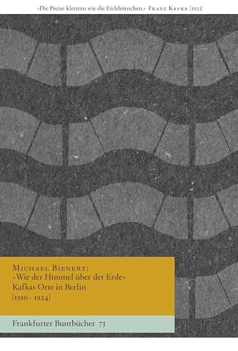 "Wie der Himmel über der Erde" Kafkas Orte in Berlin (1910-1924)