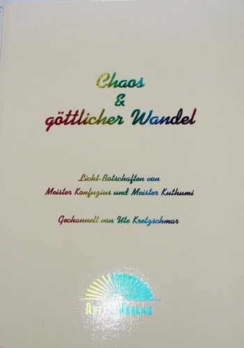 Chaos & göttlicher Wandel Licht-Botschaften von Meister Konfuzius und Meister Kuthumi