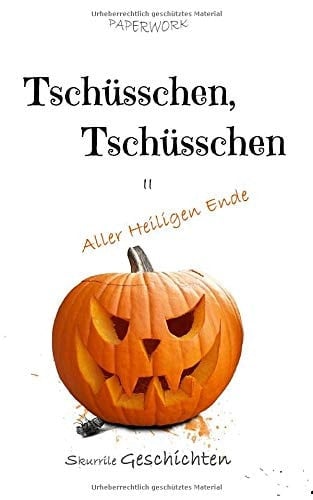Tschüsschen, Tschüsschen: Aller Heiligen Ende (German Edition)
