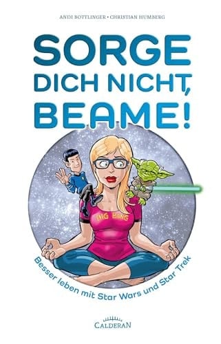 Sorge Dich nicht, Beame! Besser leben mit Star Wars und Star Trek