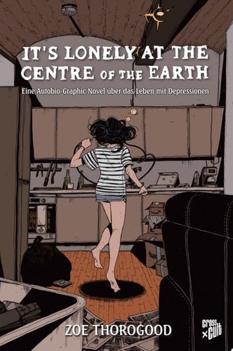 It's lonely at the centre of the earth Eine Autobio-Graphic Novel über das Leben mit Depressionen