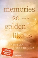 Memories So Golden Like Us Roman | Die berührende Best Friend's Ex New Adult Romance der SPIEGEL Bestsellerautorin
