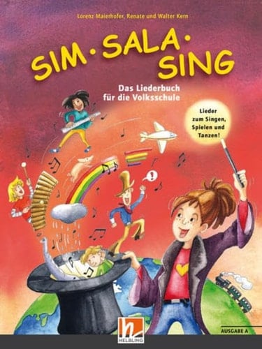 Sim Sala Sing das Liederbuch für die Volksschule : Lieder zum Singen, Spielen und Tanzen!