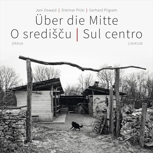 Über die Mitte | O središču | Sul centro Jani Oswald | Dietmar Pickl | Gerhard Pilgram