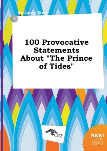 100 Provocative Statements about the Prince of Tides