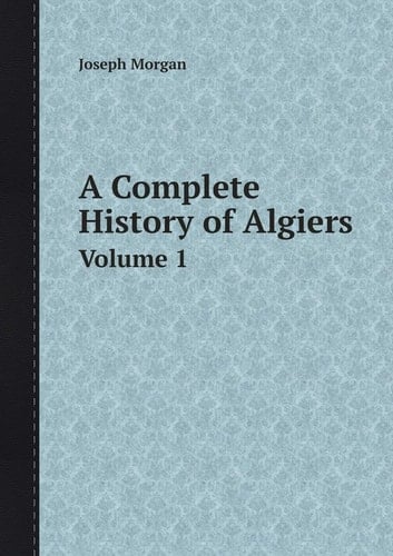 A Complete History of Algiers Volume 1