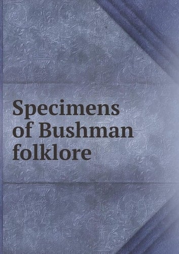 Specimens of Bushman Folklore
