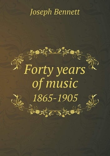 Forty Years of Music 1865-1905