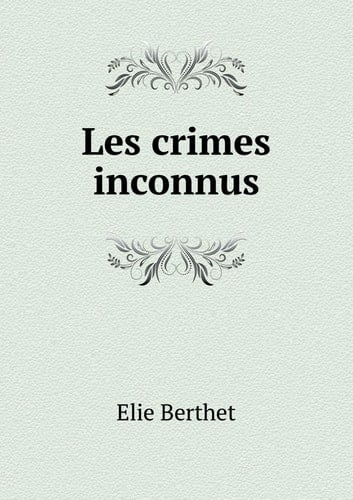 Les Crimes Inconnus (French Edition)