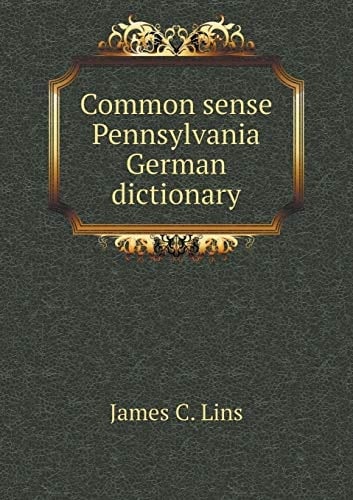 Common sense Pennsylvania German dictionary