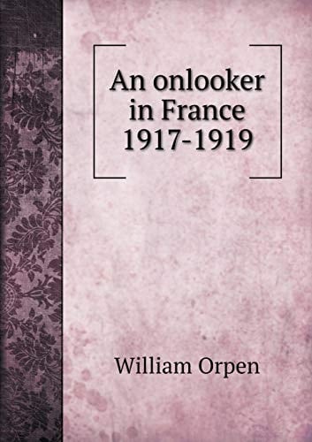 An onlooker in France 1917-1919