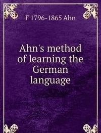 Ahns Method of Learning the German Lang