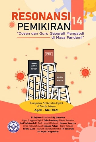 Resonansi Pemikiran Ke-14 Dosen dan Guru Geografi Mengabdi di Masa Pandemi (Kumpulan Artikel dan Opini di Media Massa April - Mei 2021)