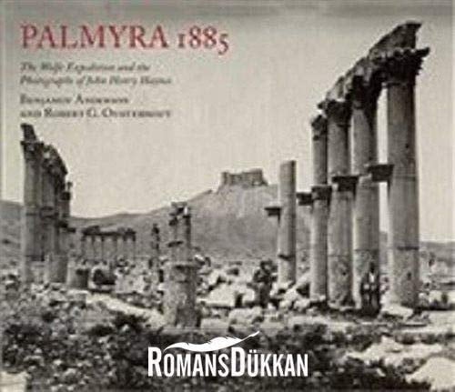 PALMYRA 1885 The Wolfe Expedition and the Photographs of John Henry Haynes