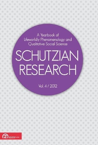 Schutzian Research. A Yearbook of Lifeworldly Phenomenology and Qualitative Social Science, v. 4/2012