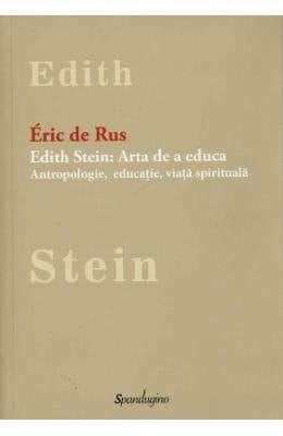 Edith Stein: arta de a educa antropologie, educaţie, viaţă spirituală