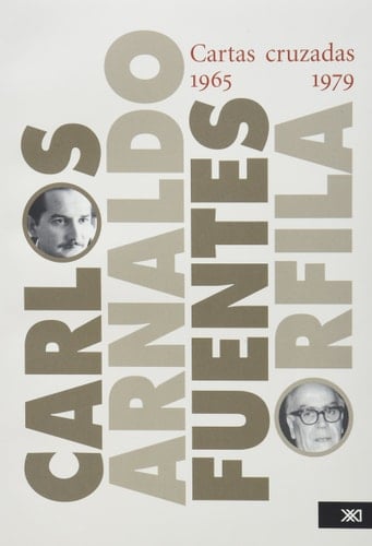 Cartas cruzadas 1965-1979. Carlos Fuentes-Arnaldo Orfila