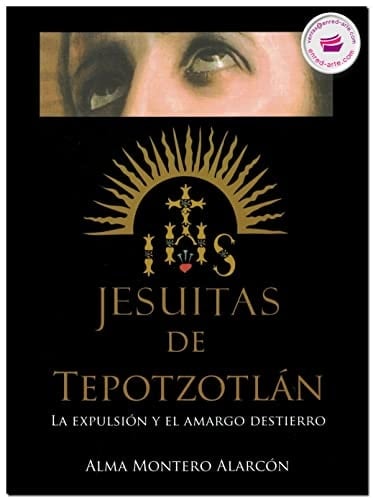 JESUITAS DE TEPOTZOTLÁN / La expulsión y el amargo destierro (Incluye CD)