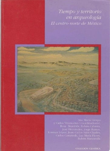 Tiempo y territorio en arqueología El centro-norte de México
