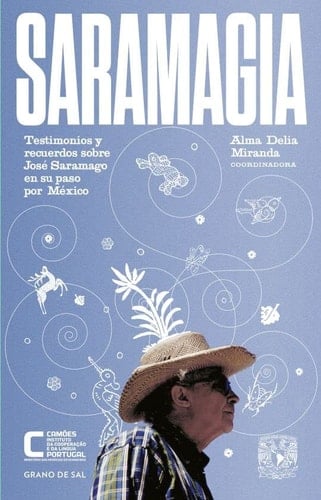 Saramagia testimonios y recuerdos sobre José Saramago en su paso por México