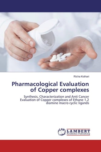 Pharmacological Evaluation of Copper complexes: Synthesis, Characterization and Anti Cancer Evaluation of Copper complexes of Ethane 1,2 diamine macro cyclic ligands