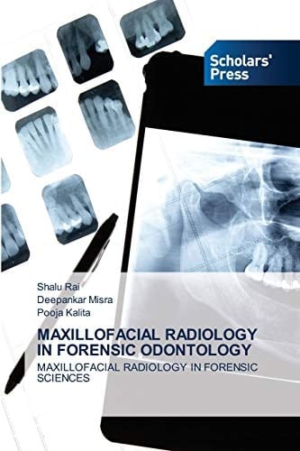 MAXILLOFACIAL RADIOLOGY IN FORENSIC ODONTOLOGY: MAXILLOFACIAL RADIOLOGY IN FORENSIC SCIENCES