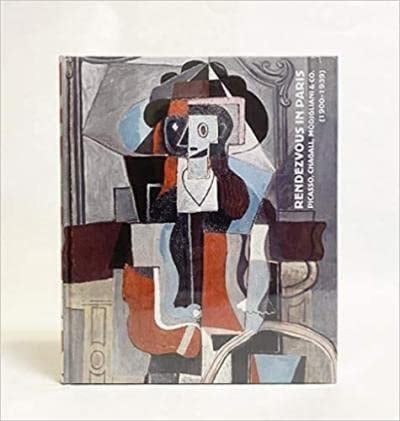 Rendez-vous à Paris Picasso, Chagall, Modigliani et cie, 1900-1939
