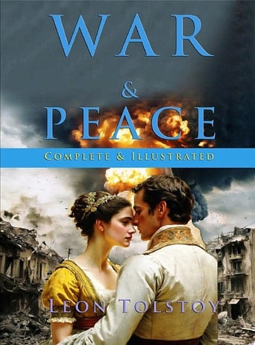 War & Peace (Complete & Illustrated)