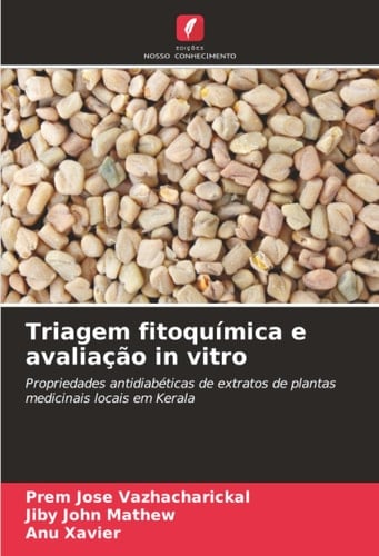 Triagem fitoquímica e avaliação in vitro: Propriedades antidiabéticas de extratos de plantas medicinais locais em Kerala