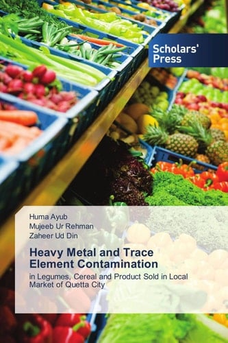 Heavy Metal and Trace Element Contamination: in Legumes, Cereal and Product Sold in Local Market of Quetta City