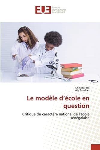 Le modèle d’école en question: Critique du caractère national de l’école sénégalaise (French Edition)