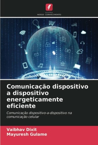 Comunicação dispositivo a dispositivo energeticamente eficiente: Comunicação dispositivo-a-dispositivo na comunicação celular (Portuguese Edition)