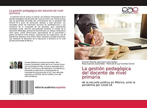 La gestión pedagógica del docente de nivel primaria: de la escuela pública en México, ante la pandemia por covid-19 (Spanish Edition)