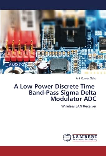 A Low Power Discrete Time Band-Pass Sigma Delta Modulator ADC: Wireless LAN Receiver