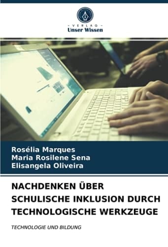 NACHDENKEN ÜBER SCHULISCHE INKLUSION DURCH TECHNOLOGISCHE WERKZEUGE: TECHNOLOGIE UND BILDUNG (German Edition)