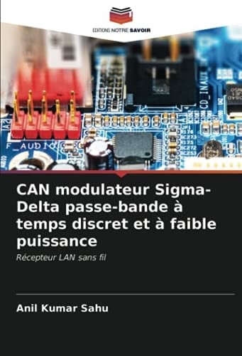 CAN modulateur Sigma-Delta passe-bande à temps discret et à faible puissance: Récepteur LAN sans fil (French Edition)
