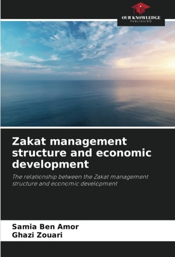 Zakat management structure and economic development: The relationship between the Zakat management structure and economic development