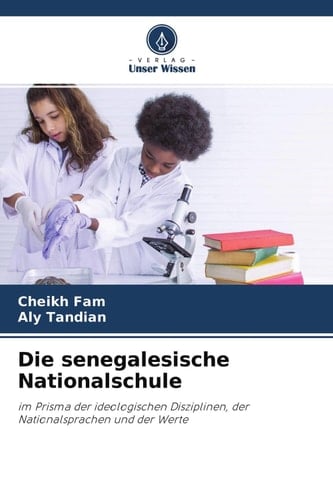 Die senegalesische Nationalschule: im Prisma der ideologischen Disziplinen, der Nationalsprachen und der Werte (German Edition)