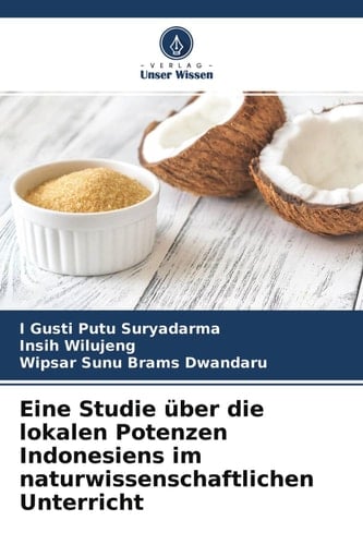 Eine Studie über die lokalen Potenzen Indonesiens im naturwissenschaftlichen Unterricht
